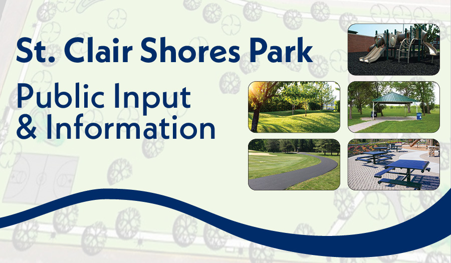 "St. Clair Shores Park" and "Public Input  & Information" in dark blue font on background of a map of the park. Images of park amenities on right hand side. Blue wave graphic at bottom.